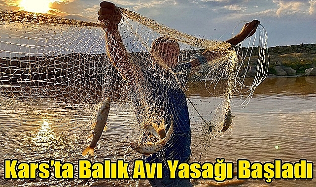 Kars'ta balık avı yasağına dikkat!