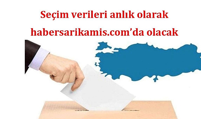 Seçim sonuçları anlık olarak habersarikamis.com’da  olacak.