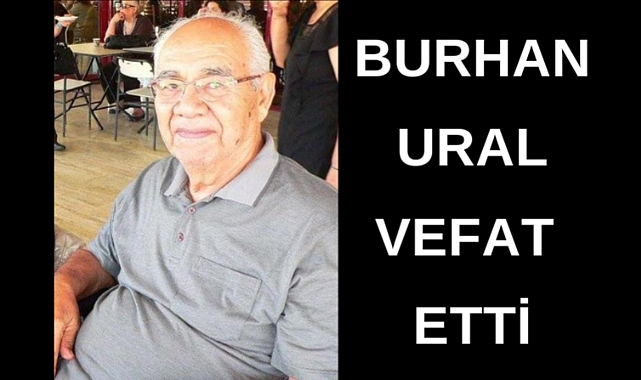 Burhan Ural vefat etti
