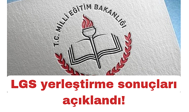 LGS yerleştirme sonuçları açıklandı!