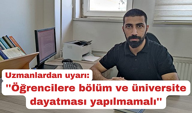 Uzmanlardan uyarı: ''Öğrencilere bölüm ve üniversite dayatması yapılmamalı''