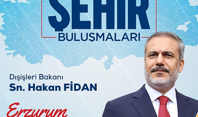 Bakan Fidan Erzurum'a gelecek