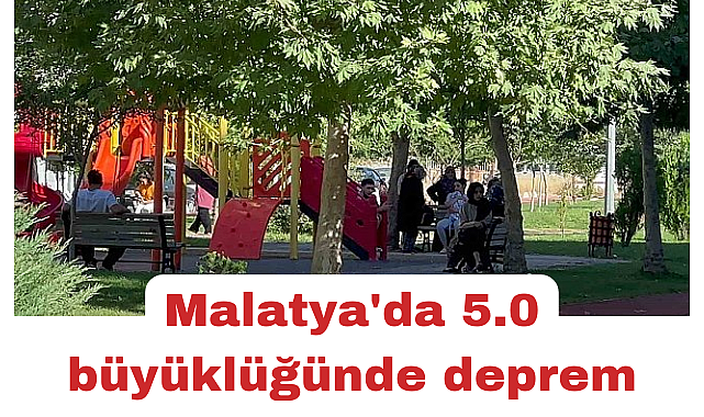 Malatya'da 5.0 büyüklüğünde deprem