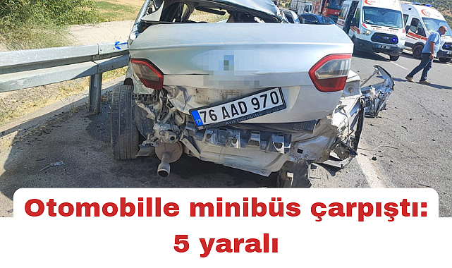 Otomobille minibüs çarpıştı: 5 yaralı