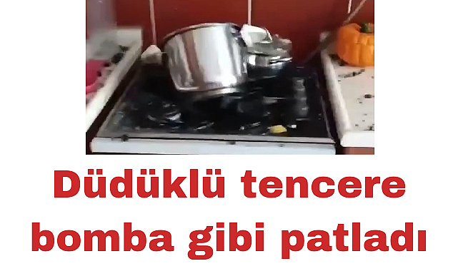 Elazığ'da düdüklü tencere bomba gibi patladı: 1 yaralı