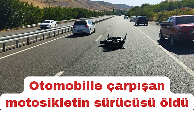Otomobil ile çarpışan motosikletin sürücüsü öldü