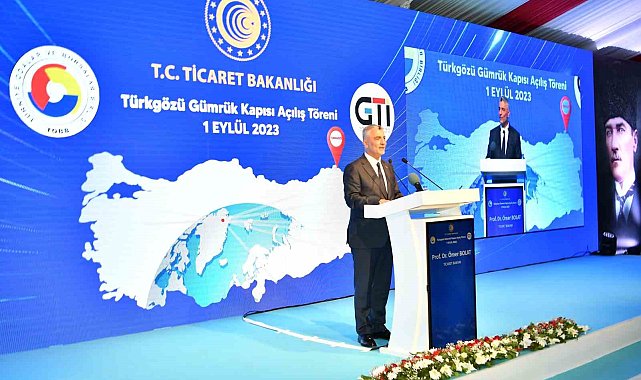 Ticaret Bakanı Bolat: ''Modernize edilen Türkgözü Sınır Kapısı Türkiye'yi Kafkaslar'a, Asya'ya bağlayan çok önemli bir noktada''