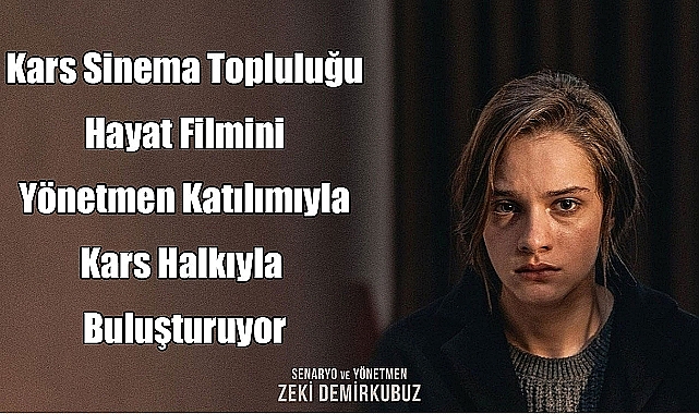 "Hayat" filmi yönetmen Demirkubuz'un katılımıyla Kars'ta