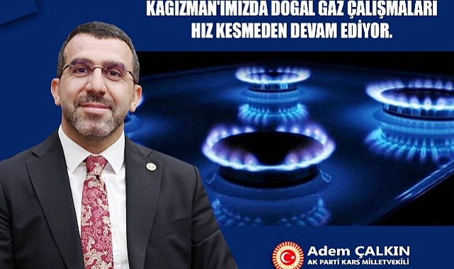 Çalkın, “Kağızman’da doğalgaz çalışmaları devam ediyor”
