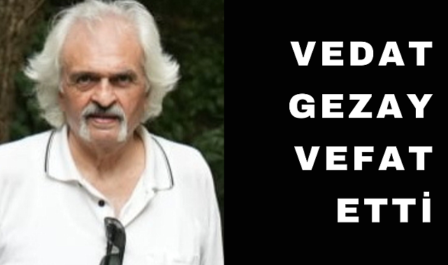 Kuyumcu Vedat Gezay hayatını kaybetti