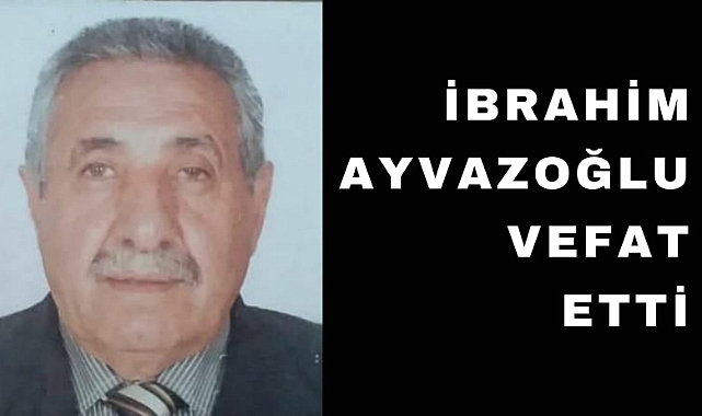 İbrahim Ayvazoğlu son yolculuğuna uğurlandı