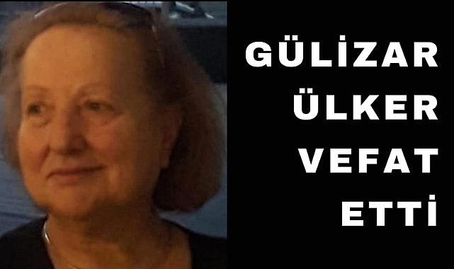 Öğretmen Gülizar Ülker hayatını kaybetti