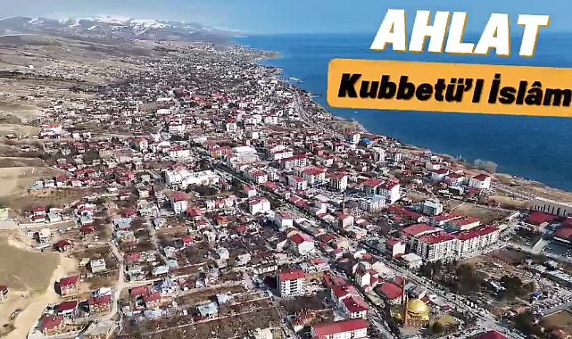 Bitlis Valiliğinden Ahlat'a özel klip: "Kubbet'ül İslam Ahlat"
