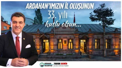 "Serhat şehri Ardahan’ımızın il oluşunun 33’üncü yılı kutlu olsun"