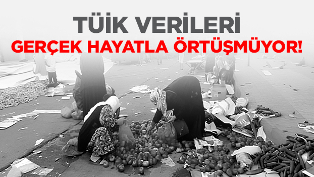Özbey: TÜİK verileri gerçek hayatla örtüşmüyor!