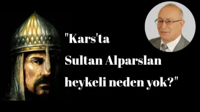 Salih Şahin: Kars'ta Sultan Alparslan heykeli neden yok?