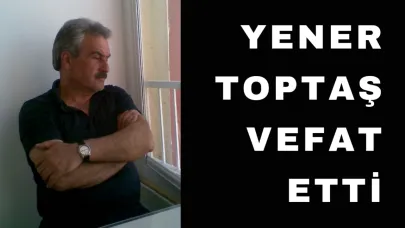 Kars’ın tanınmış siması Yener Toptaş hayatını kaybetti