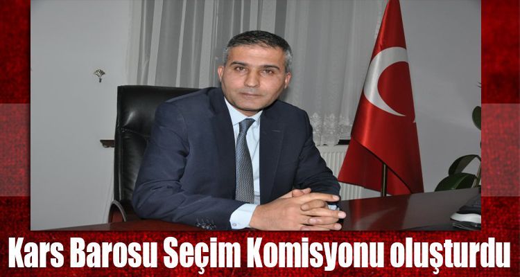 Kars Barosu Seçim Komisyonu oluşturdu
