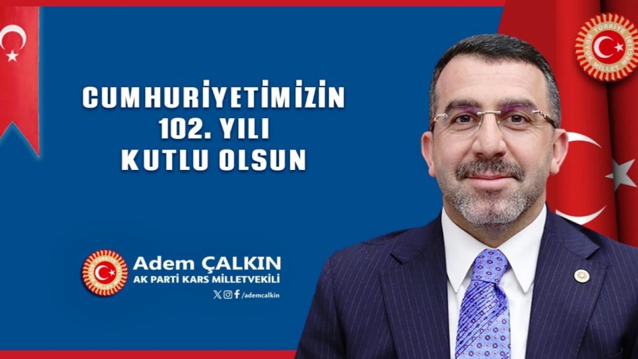 Çalkın: Milletimizin 29 Ekim Cumhuriyet Bayramı kutlu olsun!