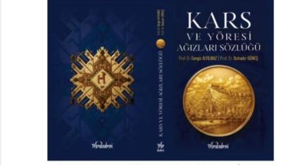 Türk dünyası için ortak miras: Kars ve yöresi ağızları sözlüğü
