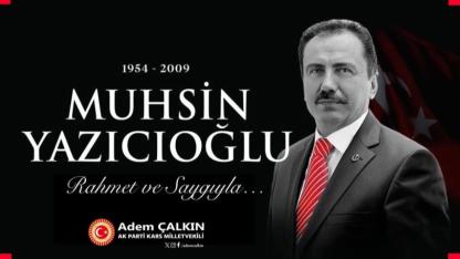 Çalkın: Muhsin Yazıcıoğlu’nu rahmet ve dua ile anıyorum
