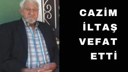Cazim İltaş hayatını kaybetti